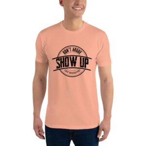 Show Up - Short Sleeve T-shirt