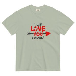 I will Love you - Unisex garment-dyed heavyweight t-shirt