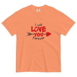 I will Love you - Unisex garment-dyed heavyweight t-shirt