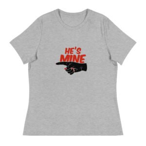 He's Mine - Women's Relaxed T-Shirt