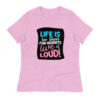 Live loudly – Women’s Relaxed T-Shirt -  54355125448955