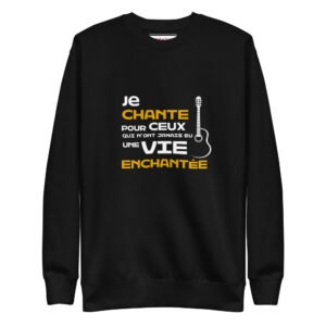 Je Chante  - Unisex Premium Sweatshirt