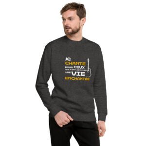 Je Chante  - Unisex Premium Sweatshirt