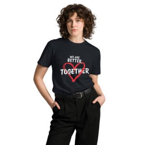 We are Better together - Unisex premium t-shirt