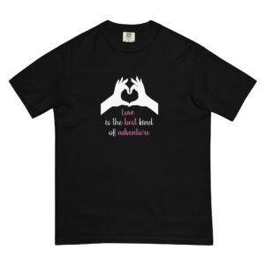 Love best Adventure – Unisex garment-dyed heavyweight t-shirt -  54355125467656